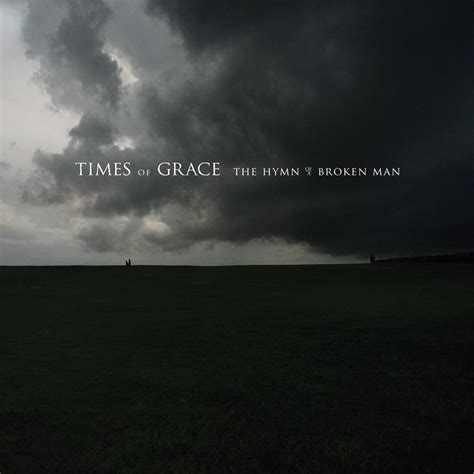 Times of grace - Times of Grace é uma banda formada pelos músicos Adam Dutkiewicz e Jesse Leach, membros do Killswitch Engage. [1] A banda lançou o seu primeiro álbum em 18 de janeiro de 2011 , batizado de The Hymn Of A Broken Man , o primeiro single do álbum saiu no dia 15 de outubro (A faixa Strength In Numbers ). 